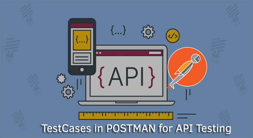 The ultimate guide to create test cases for postman for API testing ...